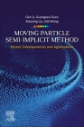 Moving Particle Semi-Implicit Method: Recent Developments and Applications By Gen Li, Guangtao Duan, Xiaoxing Liu Cover Image