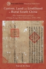 Custom, Land and Livelihood in Rural South China: The Traditional Land Law of Hong Kong’s New Territories, 1750–1950 Cover Image
