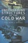 Underground Structures of the Cold War: The World Below Cover Image