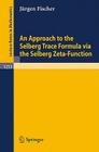 An Approach to the Selberg Trace Formula Via the Selberg Zeta-Function (Lecture Notes in Mathematics #1253) Cover Image