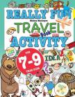 Really Fun Travel Activity Book For 7-9 Year Olds: Fun & educational activity book for seven to nine year old children Cover Image