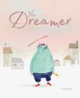 The Dreamer: (Inspirational Story, Picture Book for Children, Books About Perseverance) Cover Image