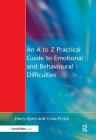 A to Z Practical Guide to Emotional and Behavioural Difficulties By Harry Ayers, Cesia Prytys Cover Image
