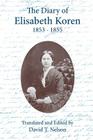 The Diary of Elisabeth Koren 1853-1855 By David T. Nelson (Editor), David T. Nelson (Translator) Cover Image