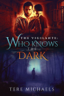 Who Knows the Dark (The Vigilante #2) By Tere Michaels Cover Image