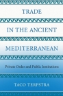 Trade in the Ancient Mediterranean: Private Order and Public Institutions (Princeton Economic History of the Western World #79) Cover Image