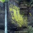 The Eternal Tao Te Ching: The Philosophical Masterwork of Taoism and Its Relevance Today By Benjamin Hoff, George Newbern (Read by) Cover Image