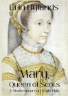 Mary, Queen of Scots: A Shakespearean-Style Play By Erin Hylands Cover Image