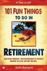 101 Fun Things to do in Retirement: An Irreverent, Outrageous & Funny Guide to Life After Work By Stella Rheingold Cover Image