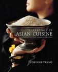 Essentials of Asian Cuisine: Fundamentals and Favorite Recipes By Corinne Trang, Christopher Hirsheimer (Illustrator) Cover Image