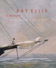 Ray Ellis in Retrospect: A Painter's Journey By Valerie Ann Leeds, Ray G. Ellis, Hollis Koons McCullough Cover Image