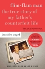 Flim-Flam Man: The True Story of My Father's Counterfeit Life By Jennifer Vogel Cover Image