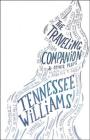 The Traveling Companion & Other Plays By Tennessee Williams, Annette J. Saddik (Editor), Annette J. Saddik (Introduction by) Cover Image