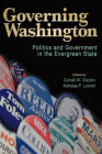 Governing Washington: Politics and Government in the Evergreen State By Cornell W. Clayton (Editor), Nicholas P. Lovrich (Editor), David Ammons Cover Image