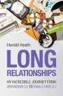 Long Relationships: My Incredible Journey from Unknown DJ to Small-Time DJ By Harold Heath Cover Image