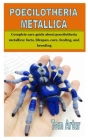 Poecilotheria Metallica: Complete care guide about poecilotheria metallica: facts, lifespan, care, feeding, and breeding By Tom Artur Cover Image