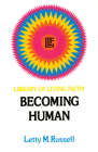 Becoming Human (Library of Living Faith #2) By Letty M. Russell Cover Image