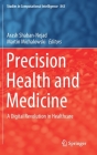 Precision Health and Medicine: A Digital Revolution in Healthcare (Studies in Computational Intelligence #843) Cover Image