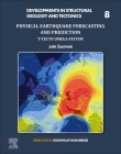 Physical Earthquake Forecasting and Prediction: T-Tecto Omega System Volume 8 (Developments in Structural Geology and Tectonics #8) By Jure Zalohar Cover Image