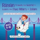Rayan's Adventure Learning the Five Pillars of Islam: An Islamic Book Teaching Children about the Five Pillars of Islam Cover Image