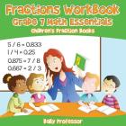 Fractions Workbook Grade 7 Math Essentials: Children's Fraction Books By Baby Professor Cover Image