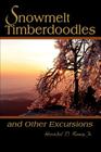 Snowmelt Timberdoodles: and Other Excursions Cover Image