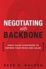 Negotiating with Backbone: Eight Sales Strategies to Defend Your Price and Value (Paperback) Cover Image