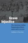Grave Injustice: The American Indian Repatriation Movement and NAGPRA (Fourth World Rising) By Kathleen S. Fine-Dare Cover Image