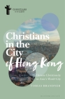 Christians in the City of Hong Kong: Chinese Christianity in Asia's World City Cover Image