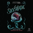 Skyshade By Alex Aster, Suzy Jackson (Read by) Cover Image
