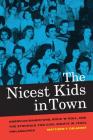 The Nicest Kids in Town: American Bandstand, Rock 'n' Roll, and the Struggle for Civil Rights in 1950s Philadelphia (American Crossroads #32) By Matthew F. Delmont Cover Image