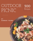 500 Outdoor Picnic Recipes: The Best Outdoor Picnic Cookbook that Delights Your Taste Buds By Hannah Young Cover Image