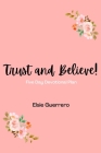 Trust and Believe! By Elsie Guerrero Cover Image