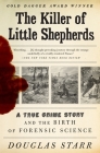 The Killer of Little Shepherds: A True Crime Story and the Birth of Forensic Science Cover Image