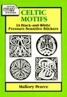 Celtic Motifs: 24 Black-And-White Pressure-Sensitive Stickers (Black-And-White Stickers & Seals) By Mallory Pearce Cover Image