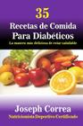 35 Recetas de Comida Para Diabeticos: La manera mas deliciosa de estar saludable By Correa (Nutricionista Deportivo Certific Cover Image