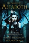 The Magick of Astaroth: Rituals for Power and Wealth By David Thompson Cover Image