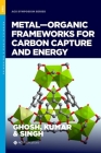 Metal-Organic Frameworks for Carbon Capture and Energy (ACS Symposium) By Lakhveer Singh (Editor), Pooja Ghosh (Editor), Smita S. Kumar (Editor) Cover Image
