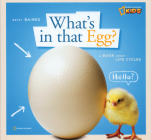 ZigZag: What's in That Egg?: A Book about Life Cycles By Becky Baines Cover Image