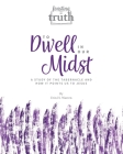 To Dwell in Our Midst: A Study of the Tabernacle and How It Points Us to Jesus (Feasting on Truth) By Erin H. Warren Cover Image
