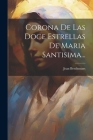 Corona De Las Doce Estrellas De Maria Santisima... By Jean Berchmans Cover Image
