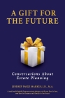 A Gift For The Future: Conversations About Estate Planning By Lindsey P. Markus Cover Image