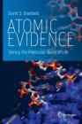 Atomic Evidence: Seeing the Molecular Basis of Life By David S. Goodsell Cover Image