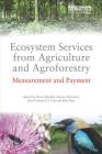 Ecosystem Services from Agriculture and Agroforestry: Measurement and Payment By Fabrice Declerk (Editor), Jean Francois Le Coq (Editor), Bruno Rapidel (Editor) Cover Image