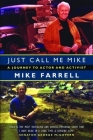 Just Call Me Mike: A Journey to Actor and Activist By Mike Farrell Cover Image