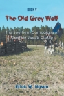 The Old Grey Wolf: The Southern Campaigns of Captain Jacob Clarke By Erick W. Nason Cover Image