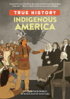 Indigenous America (True History) By Liam McDonald, Jennifer Sabin (Created by), Doug Kiel (Introduction by) Cover Image