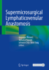 Supermicrosurgical Lymphaticovenular Anastomosis Cover Image