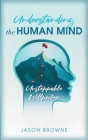 Understanding the Human Mind Unstoppable Willpower Cover Image