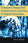 Computer-Supported Collaborative Learning in Higher Education By Tim S. Roberts, Tim S. Roberts (Editor) Cover Image